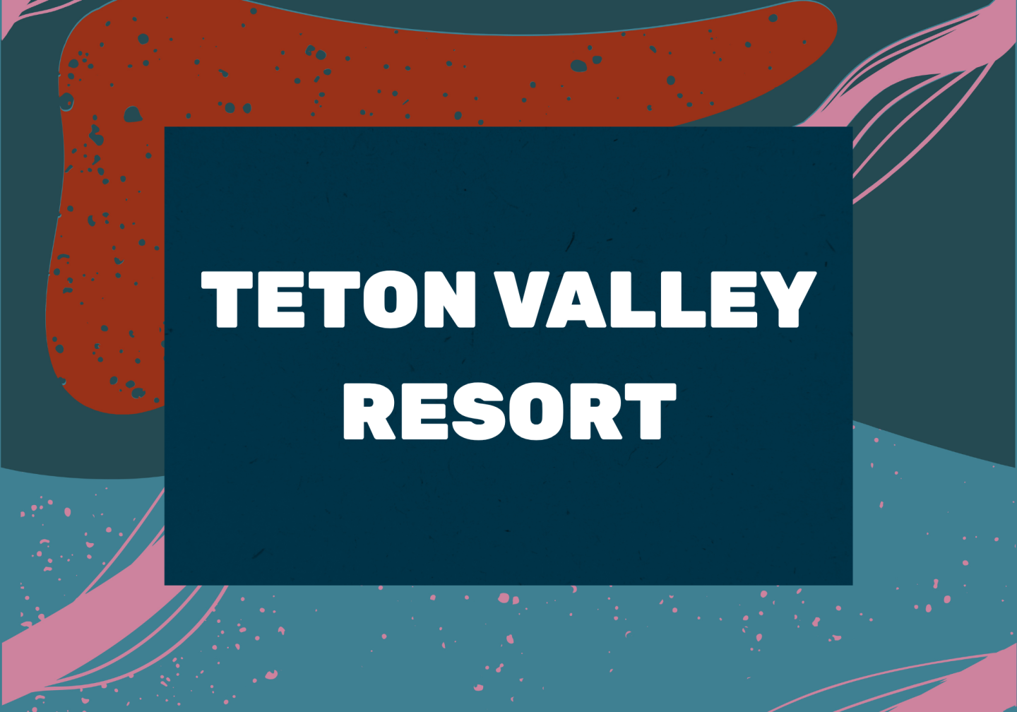 Teton Valley Resort logo on teal, red, and pink abstract background